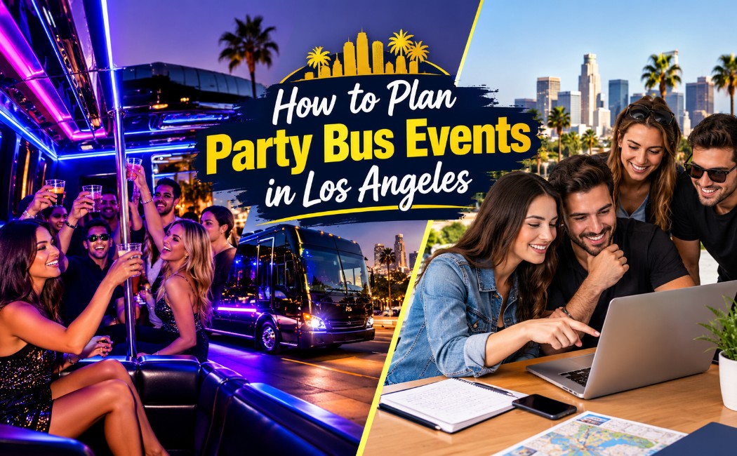 How to Plan Party Bus Events in Los Angeles with luxury party bus and group planning an event